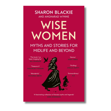 Wise Women: Myths and stories for midlife and beyond