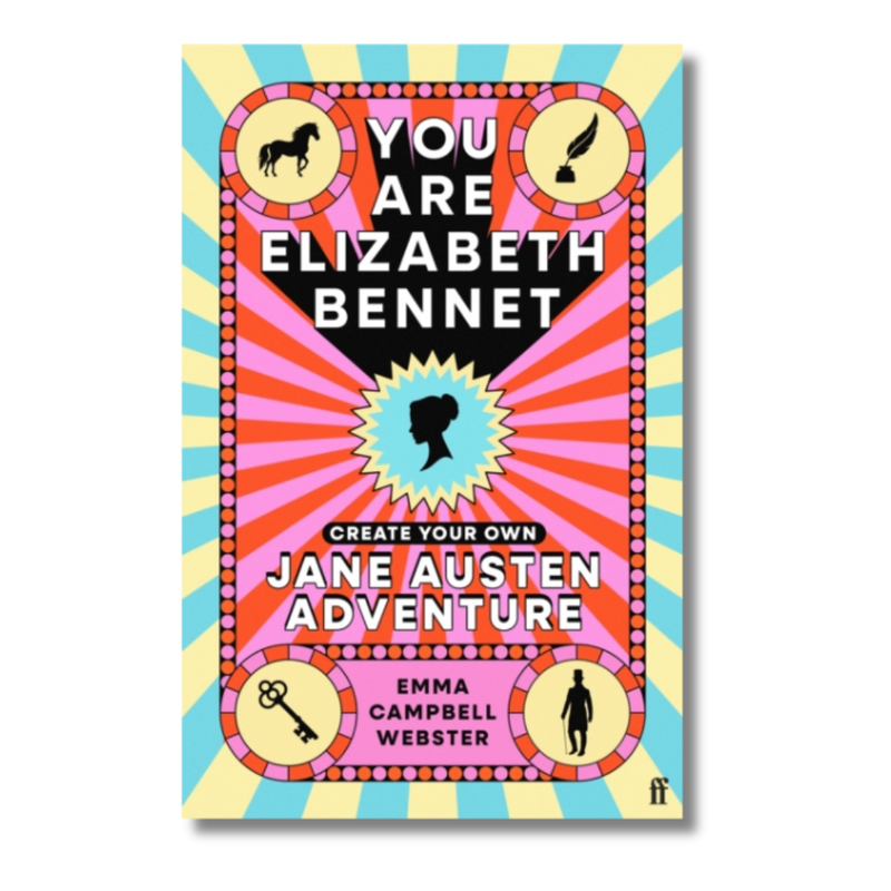 You Are Elizabeth Bennet : Create Your Own Jane Austen Adventure