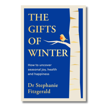 The Gifts of Winter : How to uncover seasonal joy, health and happiness