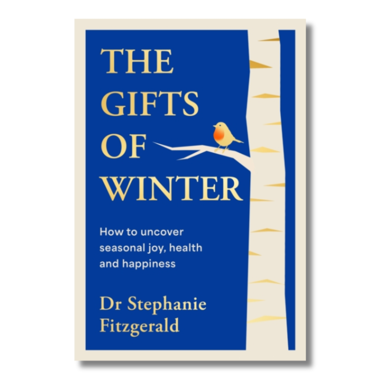 The Gifts of Winter : How to uncover seasonal joy, health and happiness