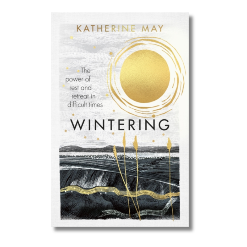 Wintering : The power of rest and retreat in difficult times