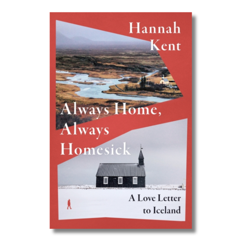 Always Home, Always Homesick : A Love Letter to Iceland
