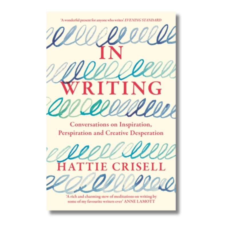 In Writing : Conversations on Inspiration, Perspiration and Creative D ...