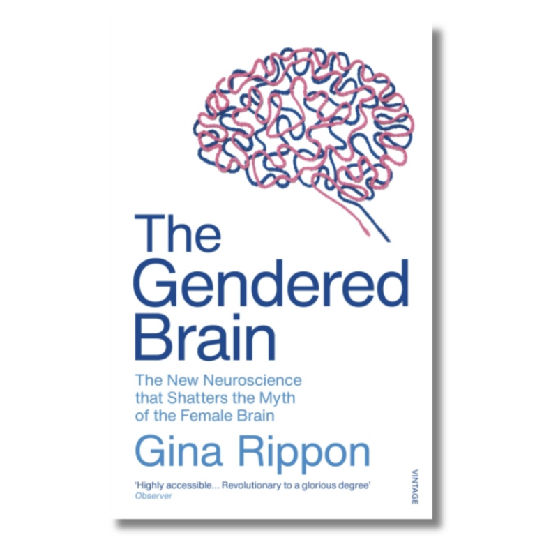 The Gendered Brain: The new neuroscience that shatters the myth of the female brain