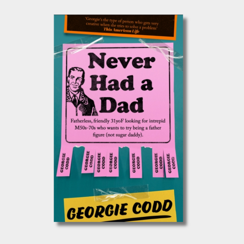 Never Had a Dad: Adventures in Fatherlessness