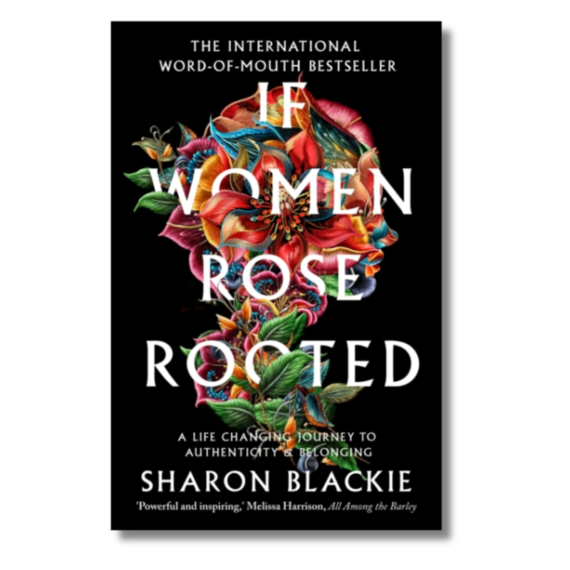 If Women Rose Rooted : A life-changing journey to authenticity and belonging