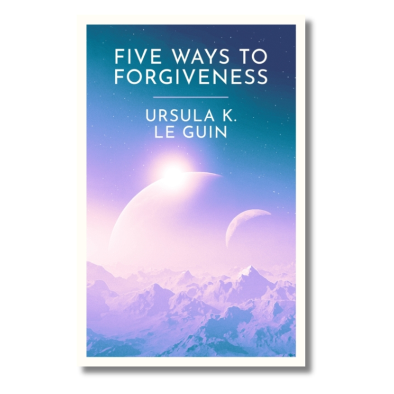 Five Ways to Forgiveness