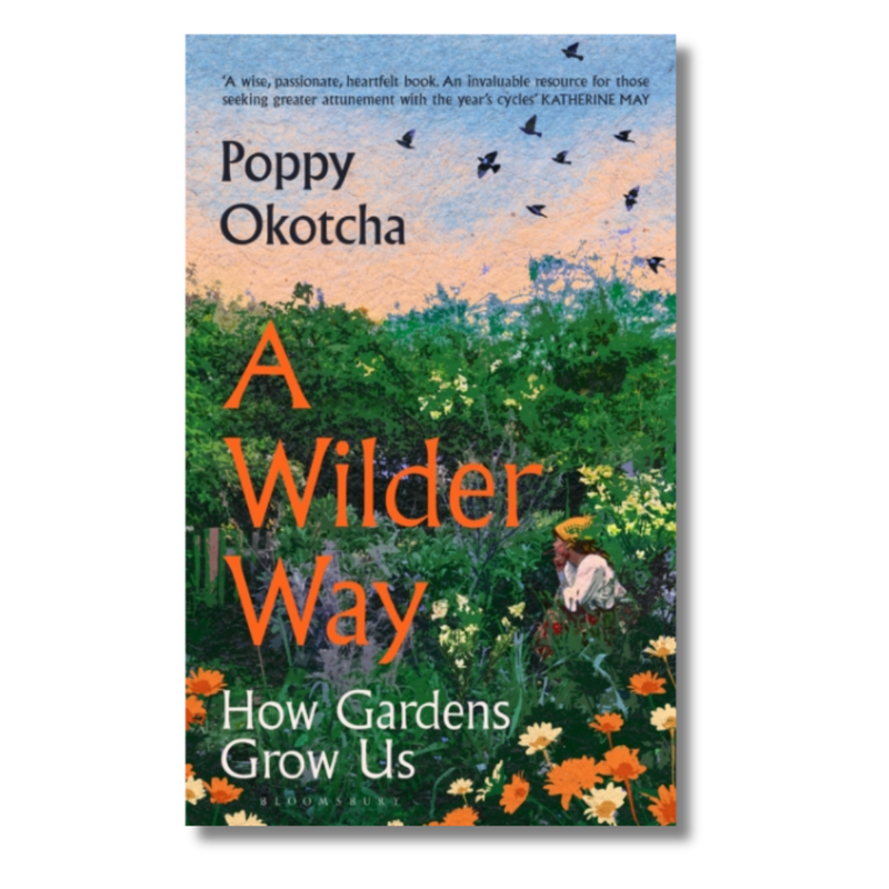A Wilder Way: How Gardens Grow Us