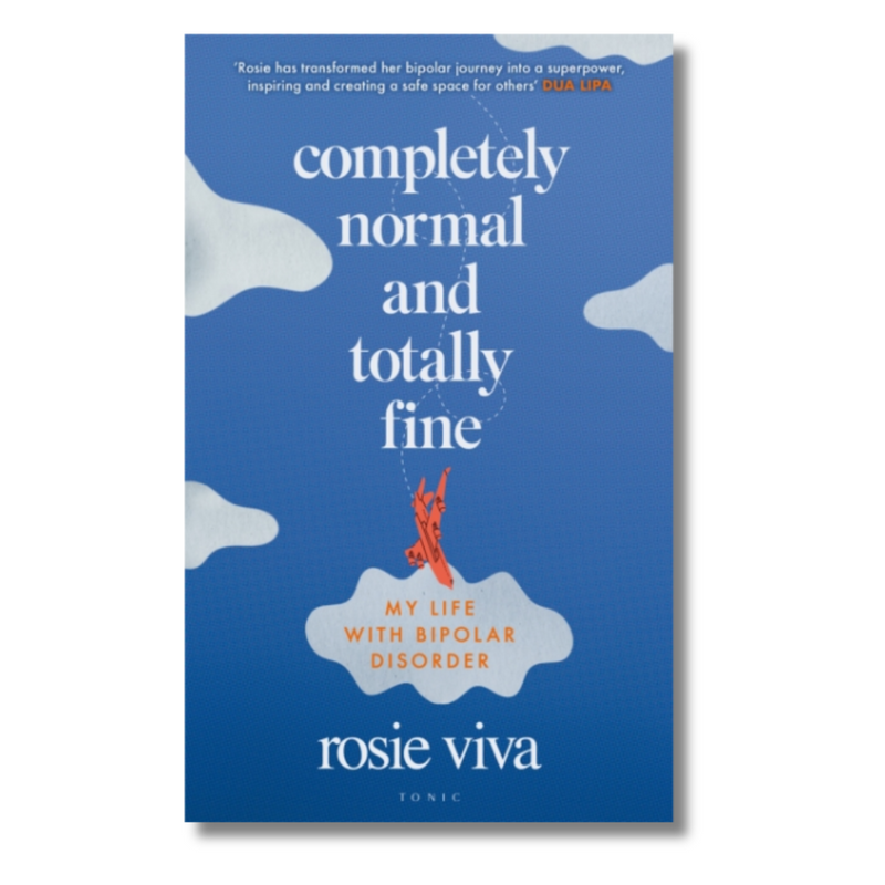 Completely Normal and Totally Fine: My Life With Bipolar Disorder