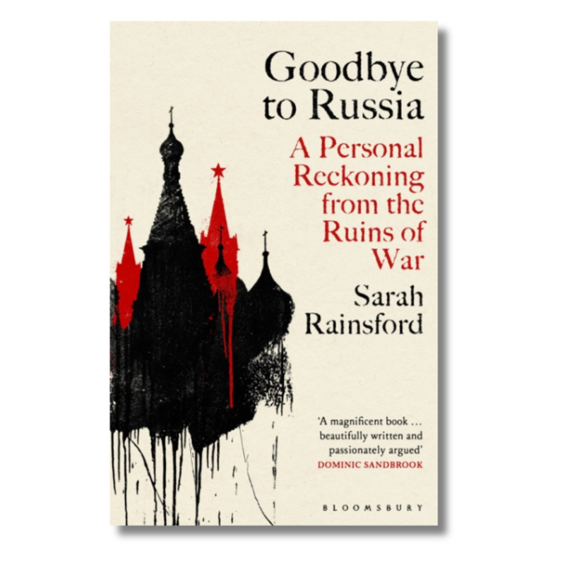 Goodbye to Russia: A Personal Reckoning from the Ruins of War