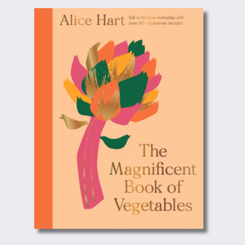 The Magnificent Book of Vegetables : How to eat a rainbow every day