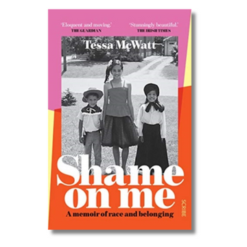 Shame On Me: a memoir of race and belonging