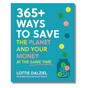 365+ Ways to Save the Planet and Your Money at the Same Time