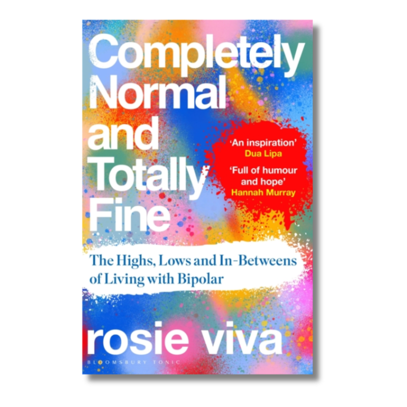 Completely Normal and Totally Fine: My Life With Bipolar Disorder ...