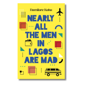 Nearly All the Men in Lagos are Mad