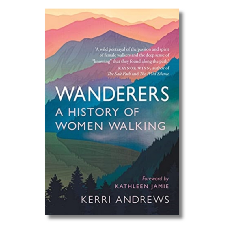 Wanderers: A History of Women Walking