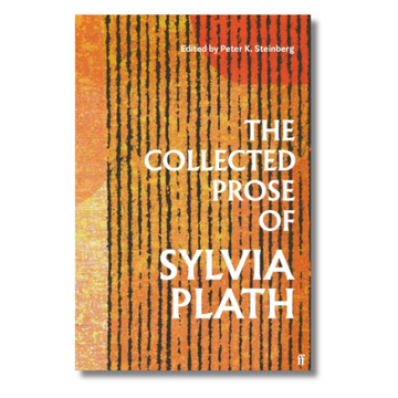 The Collected Prose of Sylvia Plath