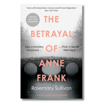 The Betrayal of Anne Frank : A Cold Case Investigation