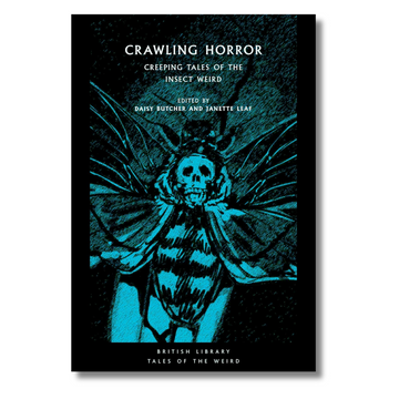 Crawling Horror : Creeping Tales of the Insect Weird