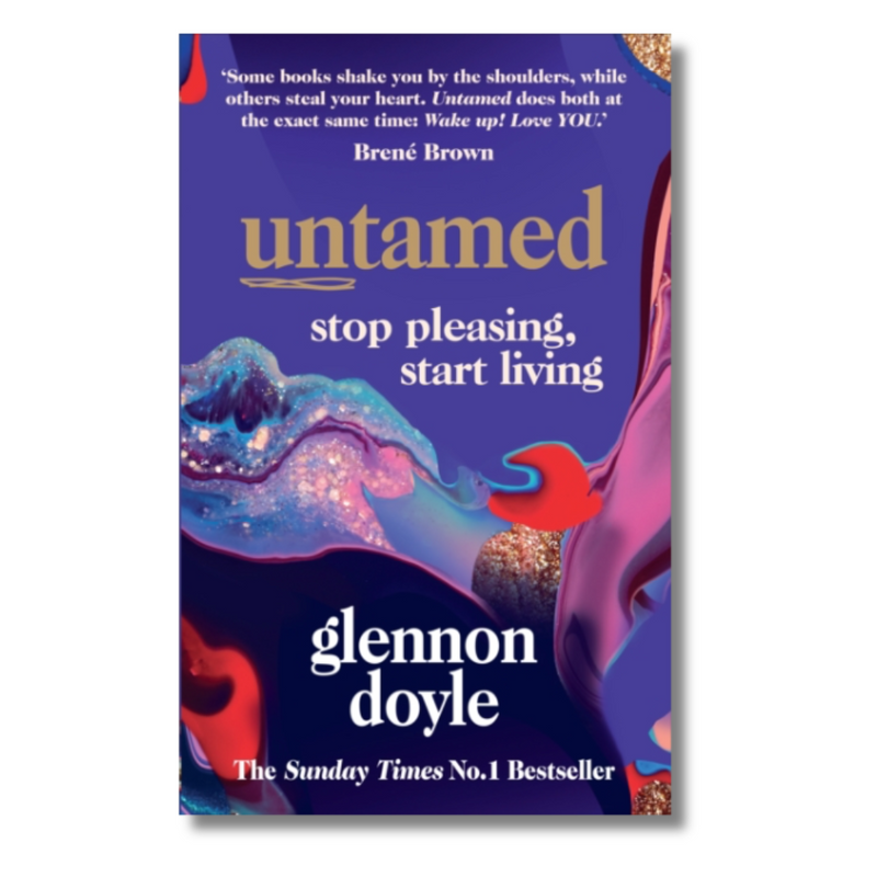 Untamed : Stop Pleasing, Start Living