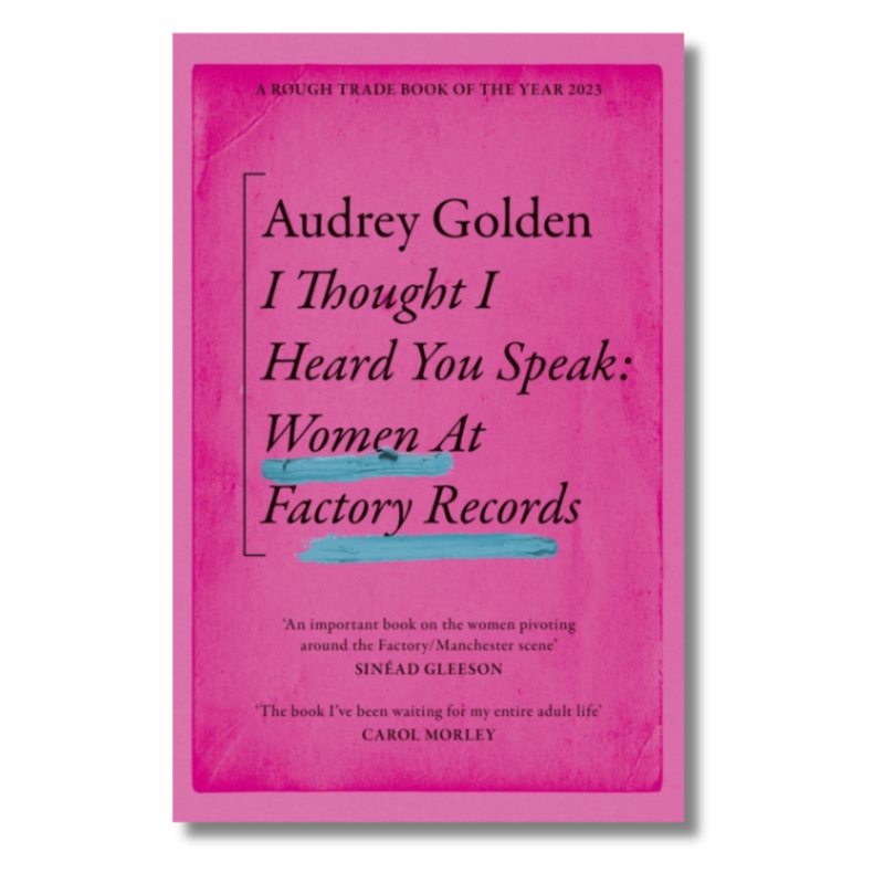 I Thought I Heard You Speak : Women at Factory Records