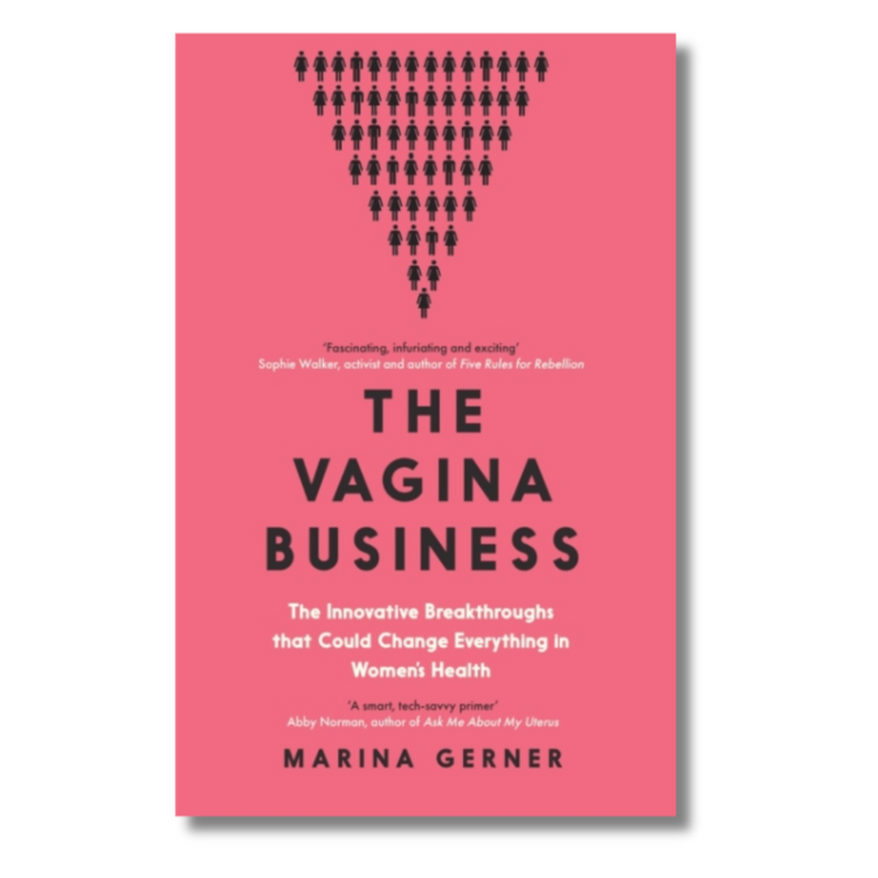 The Vagina Business : The Innovative Breakthroughs that Could Change Everything in Women&