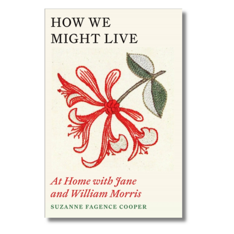 How We Might Live : At Home with Jane and William Morris