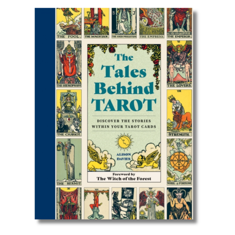 The Tales Behind Tarot : Discover the Stories Within Your Tarot Cards