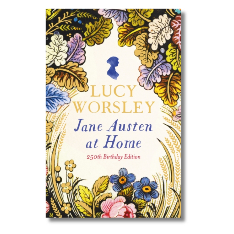 Jane Austen at Home : 250th Birthday Edition