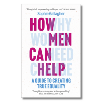 How Men Can Help : A Guide to Undoing Harm and Being a Better Ally