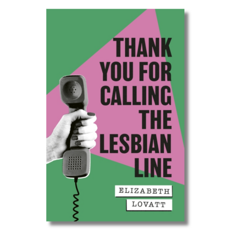Thank You For Calling the Lesbian Line : A Hidden History of Queer Women