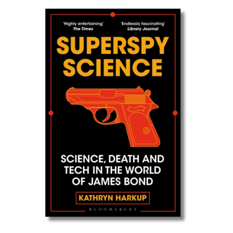 Superspy Science : Science, Death and Tech in the World of James Bond