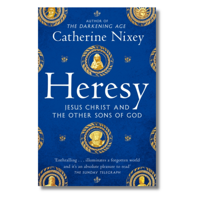 Heresy : Jesus Christ and the Other Sons of God
