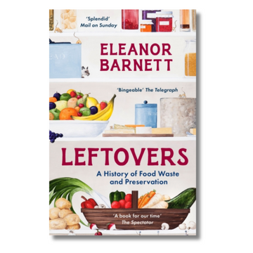 Leftovers: A History of Food Waste and Preservation