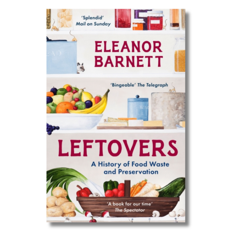 Leftovers: A History of Food Waste and Preservation