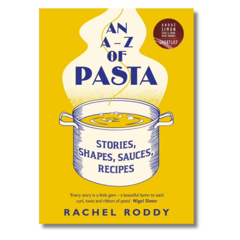 An A-Z of Pasta : Stories, Shapes, Sauces, Recipes