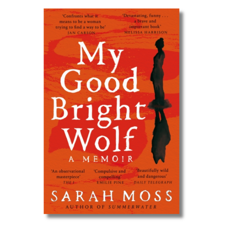 My Good Bright Wolf : A Memoir