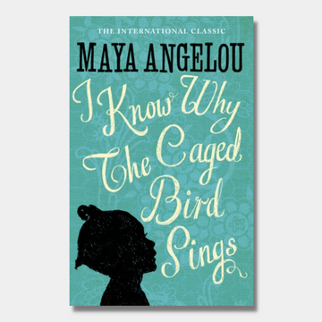 I Know Why The Caged Bird Sings (Maya Angelou’s Autobiography 