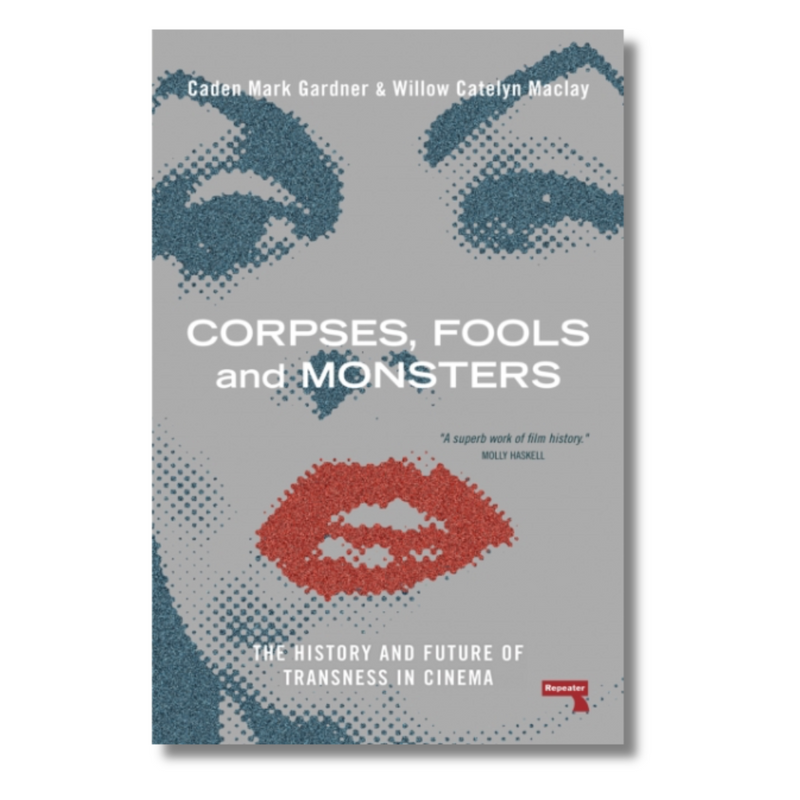 Corpses, Fools and Monsters : The History and Future of Transness in Cinema