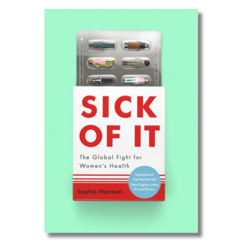 Sick of It : The Global Fight for Women&