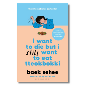 I Want to Die but I Still Want to Eat Tteokbokki : further conversations with my psychiatrist