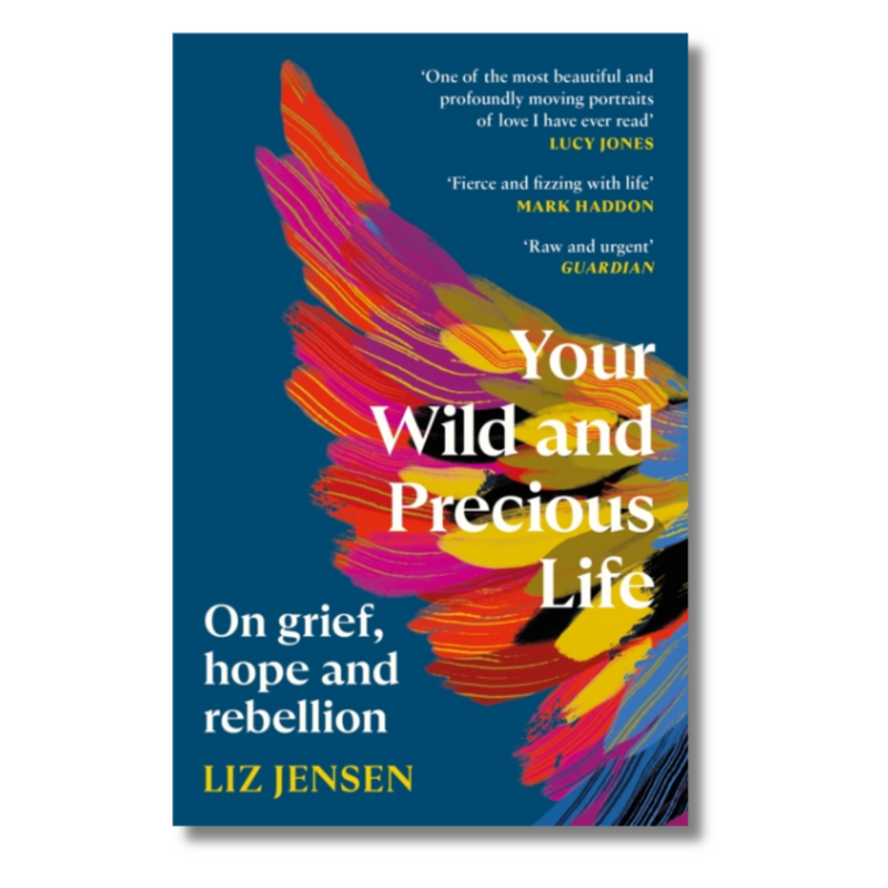 Your Wild and Precious Life : On grief, hope and rebellion