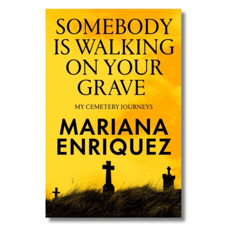 Somebody Is Walking on Your Grave : My Cemetery Journeys