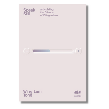 Speak Still : Articulating the Silence of Bilingualism