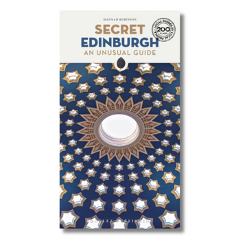 Secret Edinburgh : An Unusual Guide