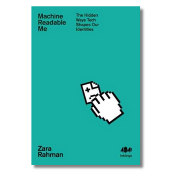 Machine Readable Me : The Hidden Ways Tech Shapes our Identities