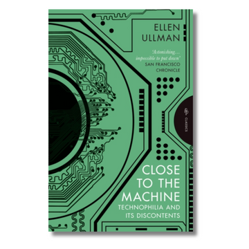 Close to the Machine : Technophilia and Its Discontents