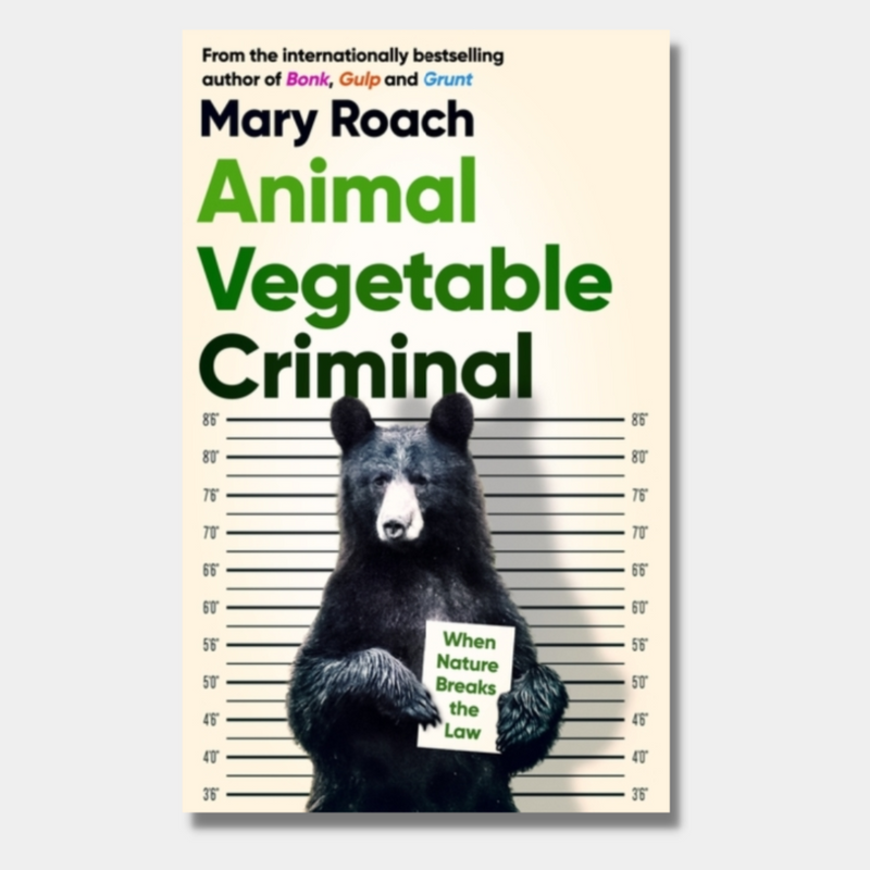 Animal Vegetable Criminal: When Nature Breaks the Law