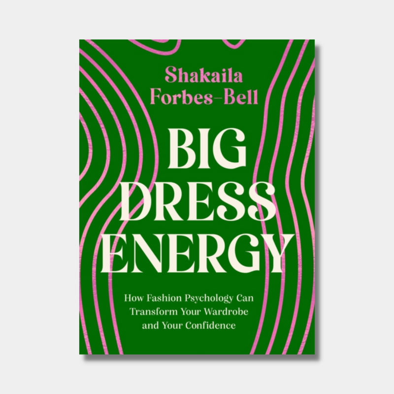 Big Dress Energy: How Fashion Psychology Can Transform Your Wardrobe and Your Confidence