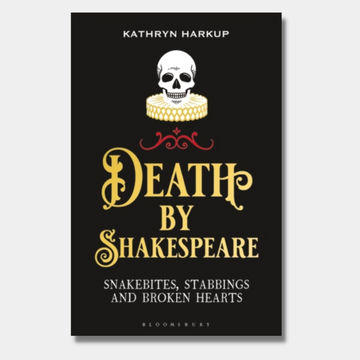 Death By Shakespeare: Snakebites, Stabbings and Broken Hearts